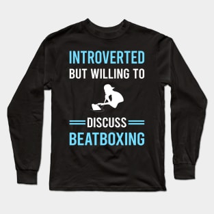 Introverted Beatboxing Beatbox Beatboxer Beat Box Long Sleeve T-Shirt